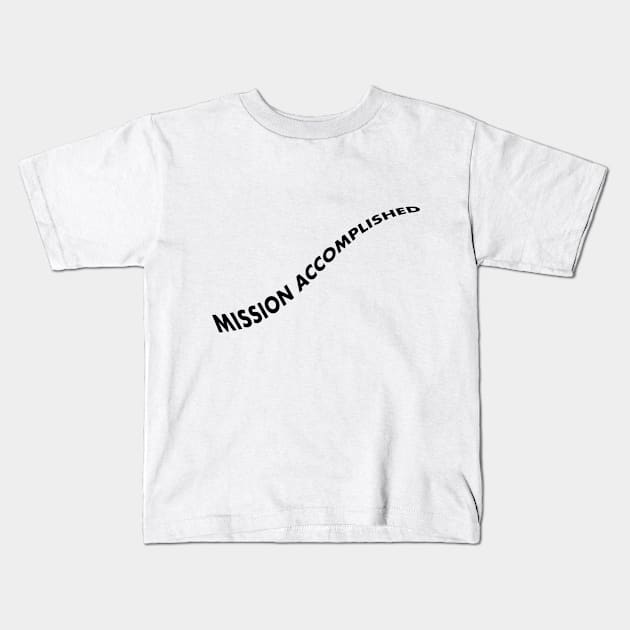 Mission Accomplished Kids T-Shirt by Claire French